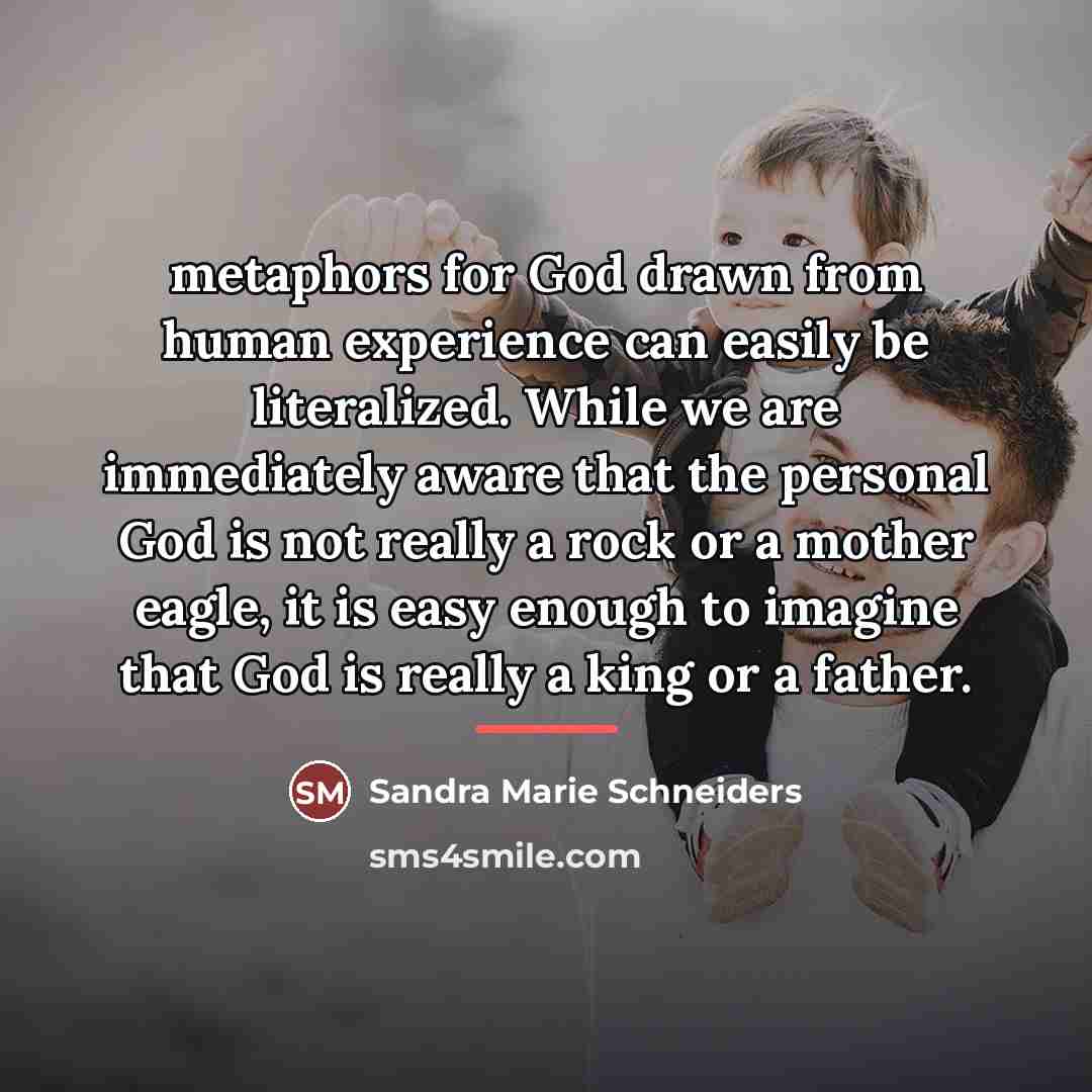 “metaphors for God drawn from human experience can easily be…” quote by Sandra Marie Schneiders