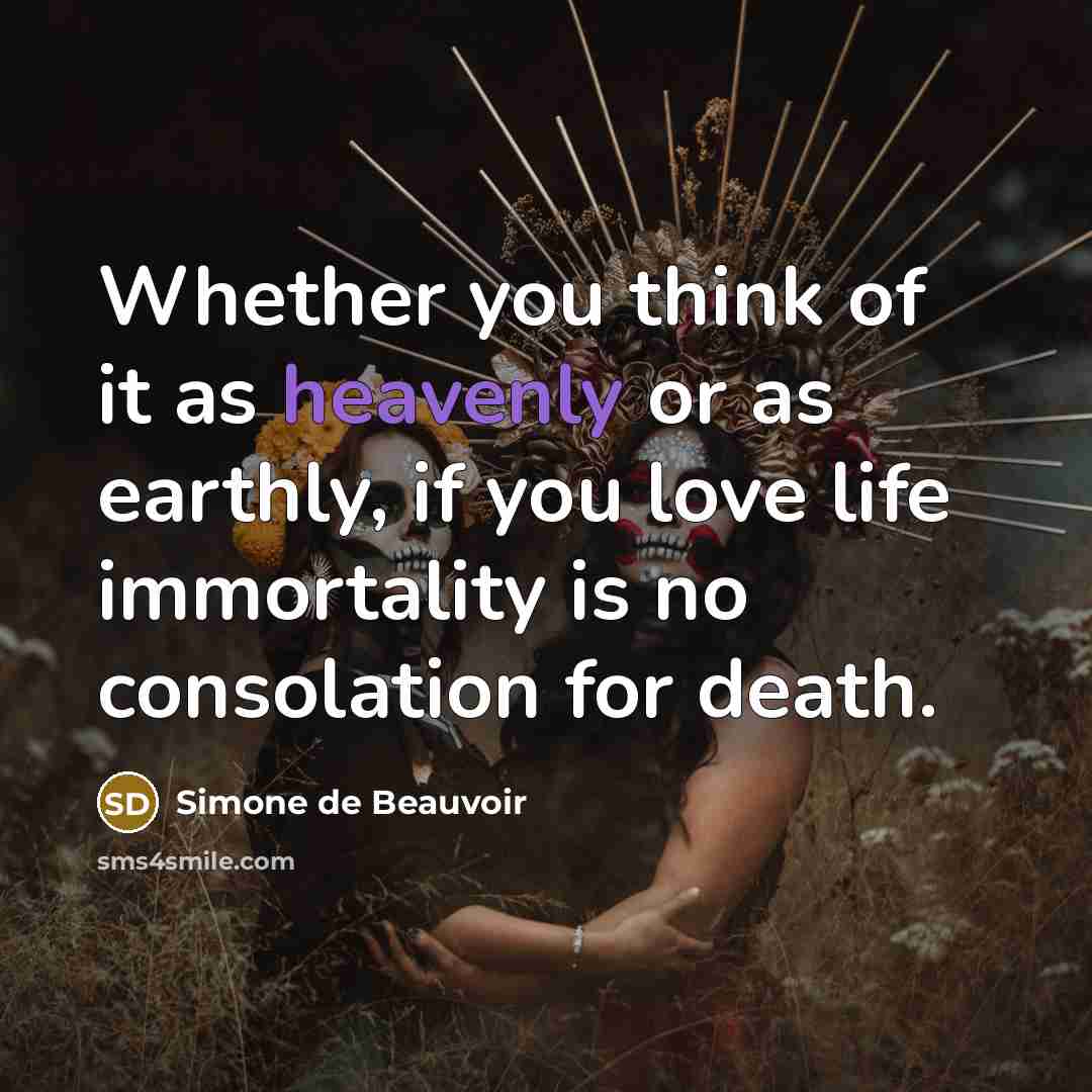 “Whether you think of it as heavenly or as earthly,…” quote by Simone de Beauvoir