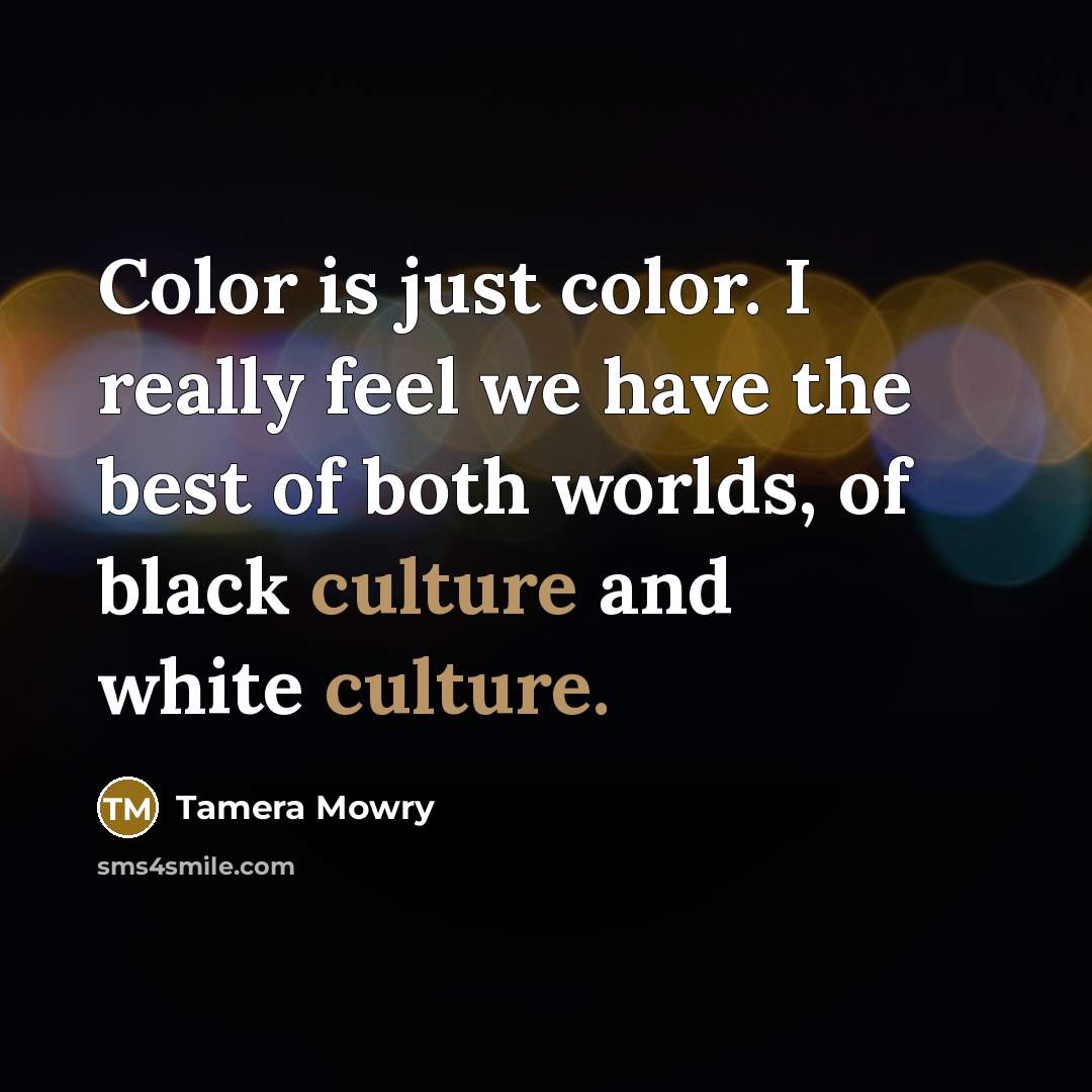 “Color is just color. I really feel we have the…” quote by Tamera Mowry