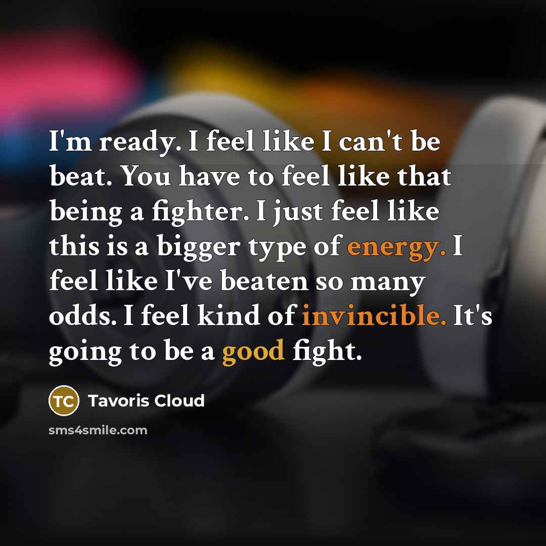 “I'm ready. I feel like I can't be beat. You…” quote by Tavoris Cloud