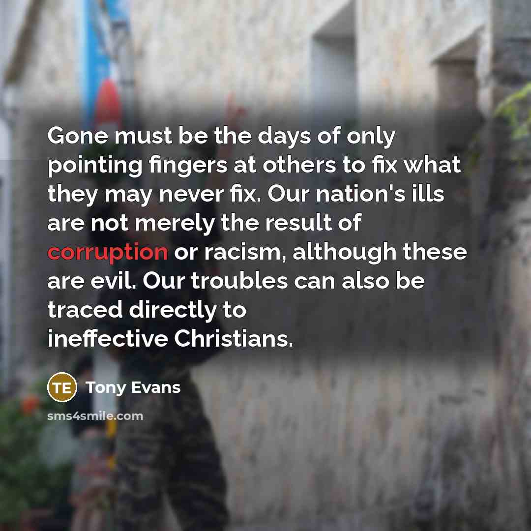 “Gone must be the days of only pointing fingers at…” quote by Tony Evans