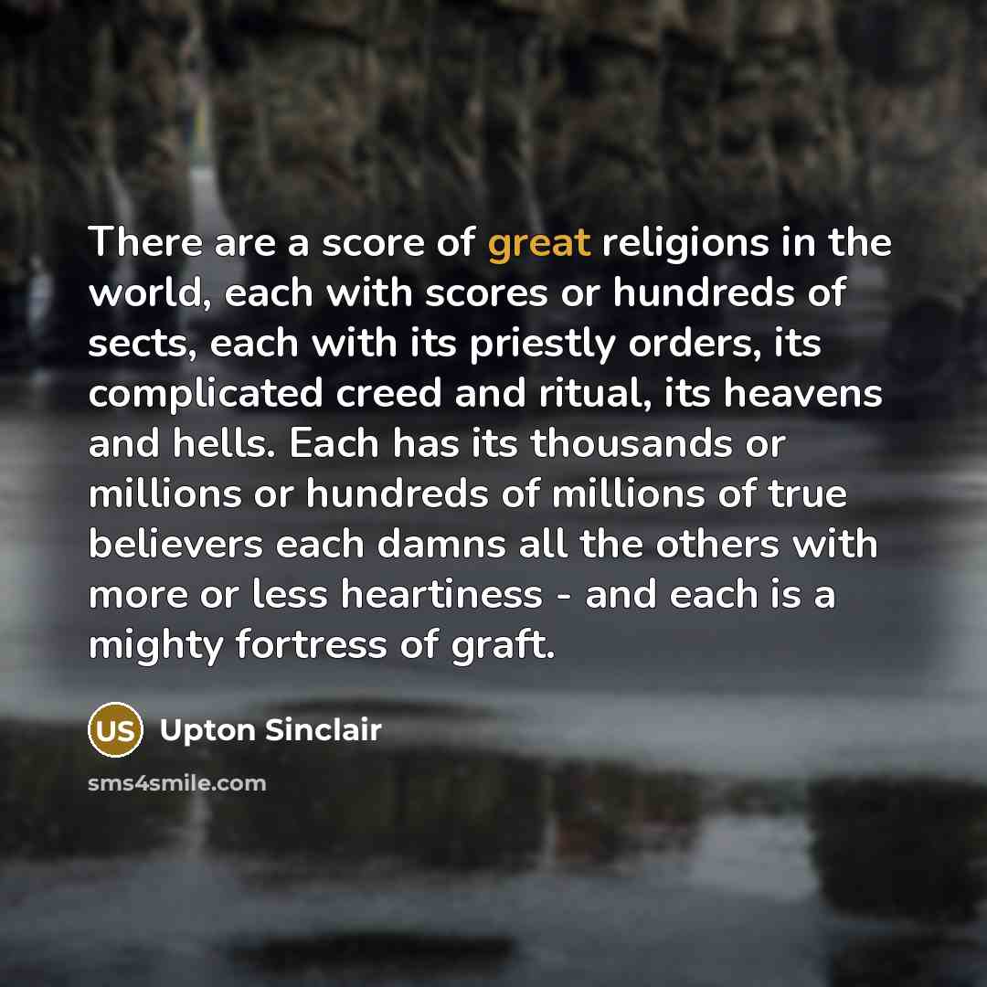 “There are a score of great religions in the world,…” quote by Upton Sinclair