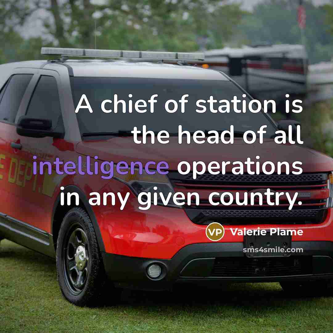 “A chief of station is the head of all intelligence…” quote by Valerie Plame