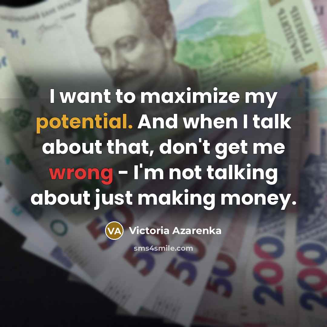 “I want to maximize my potential. And when I talk…” quote by Victoria Azarenka
