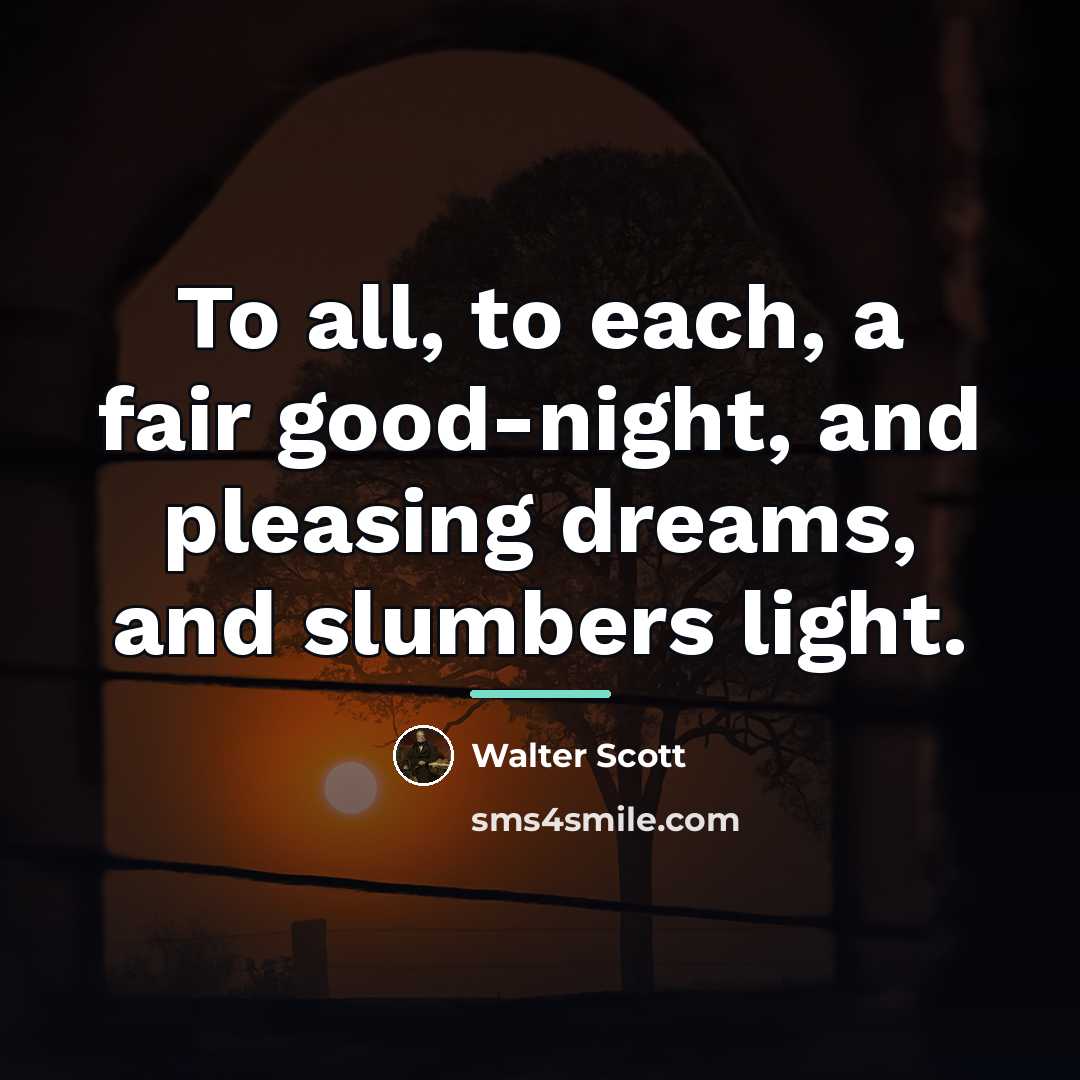 “To all, to each, a fair good-night, and pleasing dreams,…” quote by Walter Scott