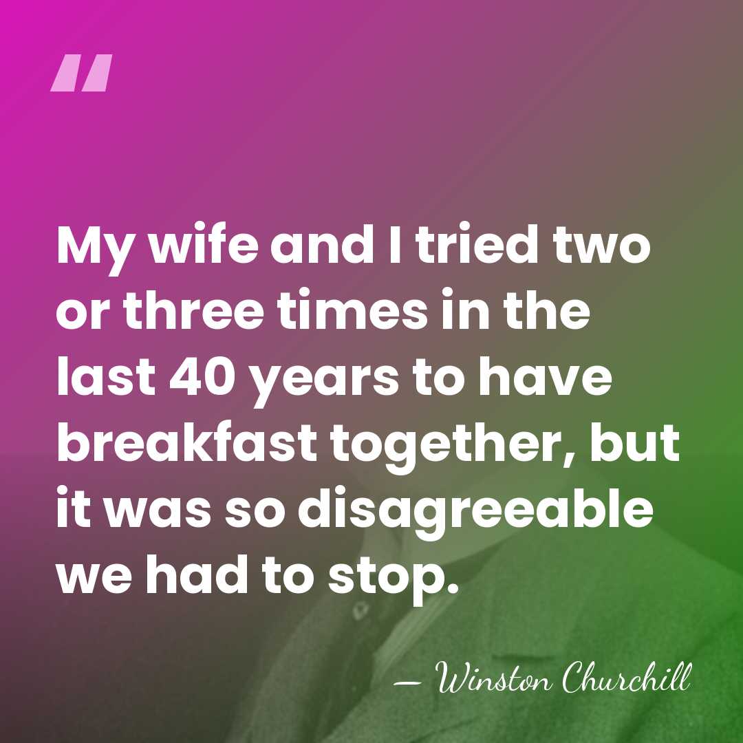 My wife and I tried two or three times in the last&hellip; - Winston Churchill