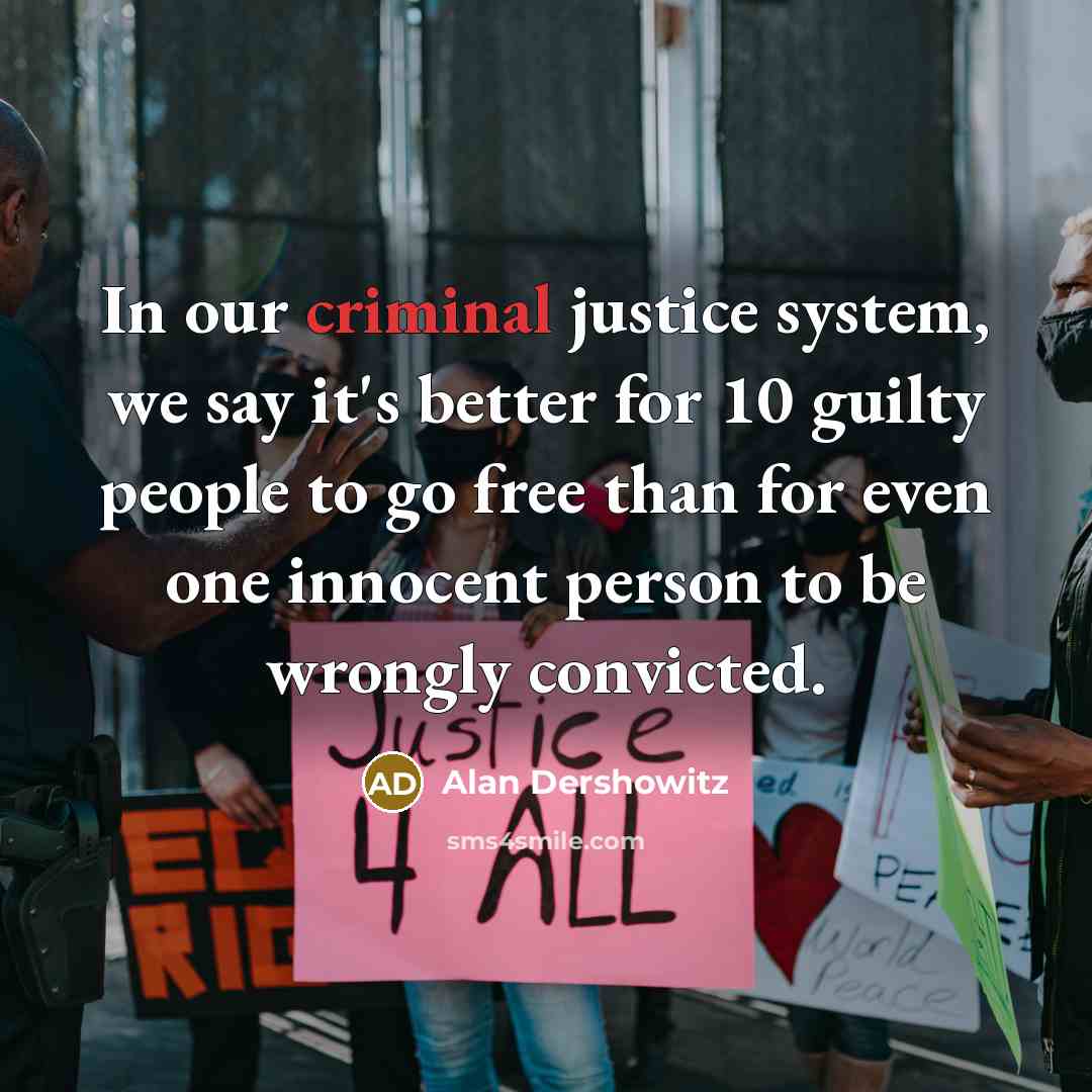 “In our criminal justice system, we say it's better for…” quote by Alan Dershowitz