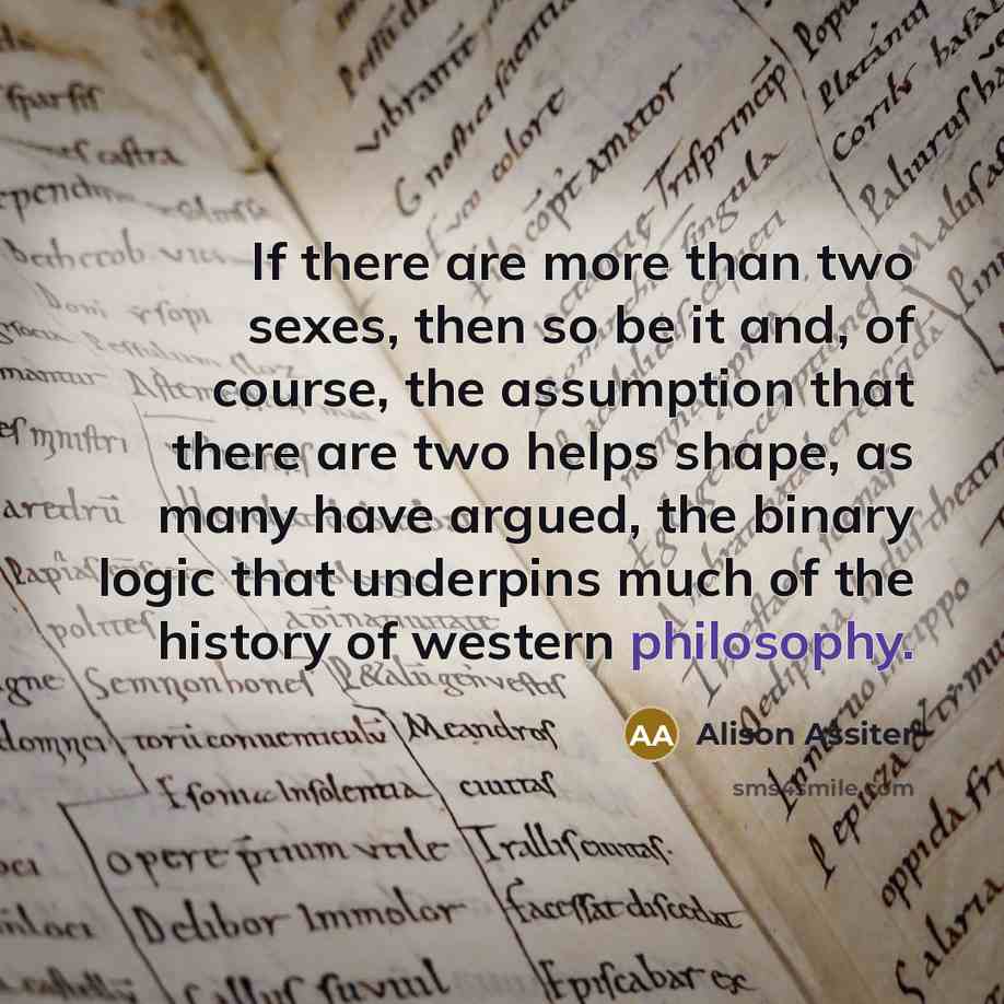 “If there are more than two sexes, then so be…” quote by Alison Assiter