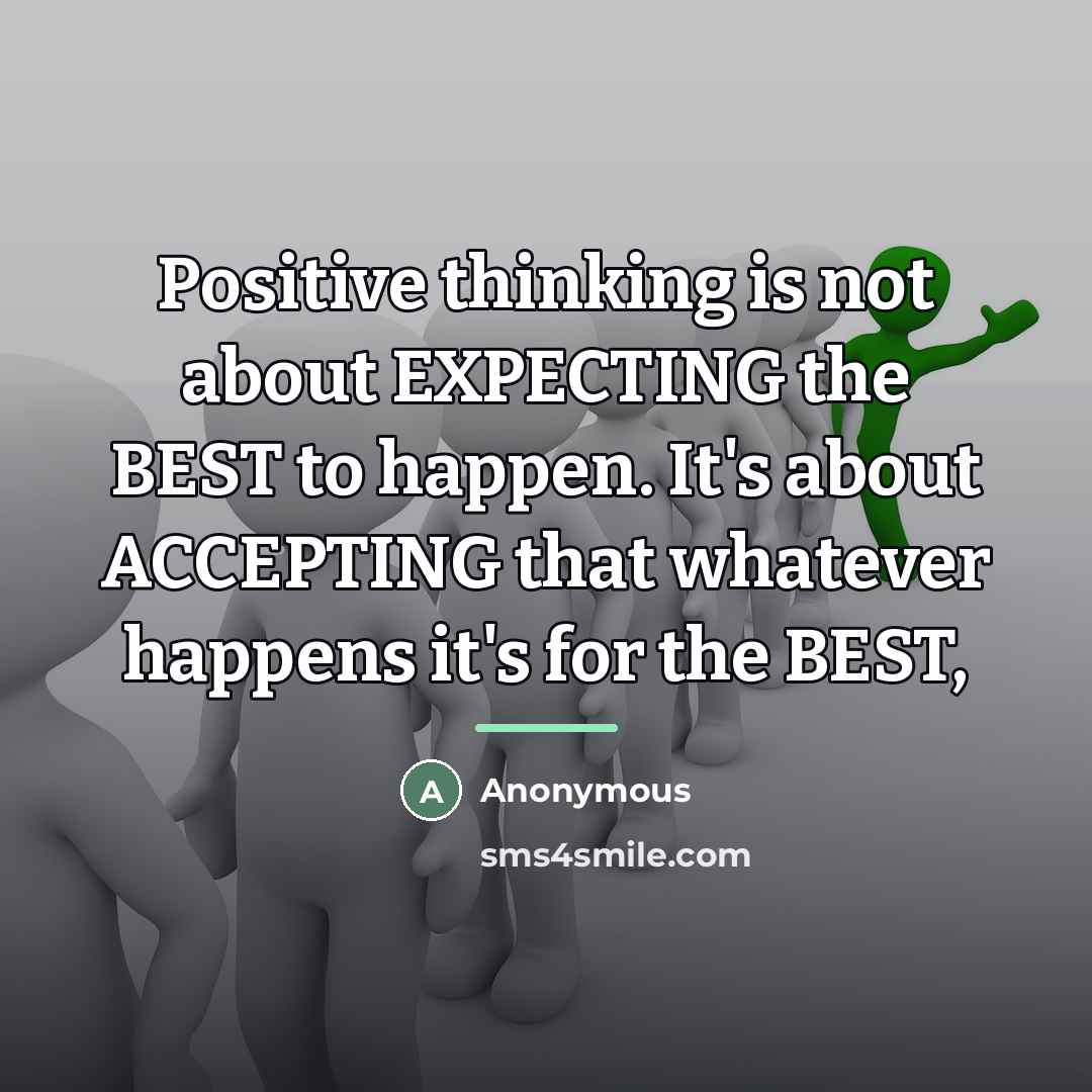 “Positive thinking is not about EXPECTING the BEST to happen.…” quote by Anonymous