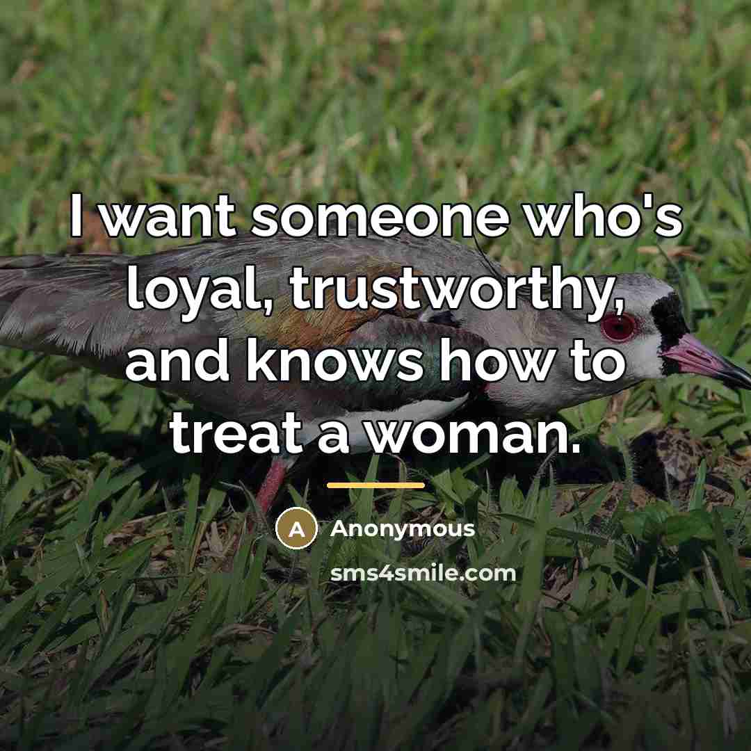 “I want someone who's loyal, trustworthy, and knows how to…” quote by Anonymous