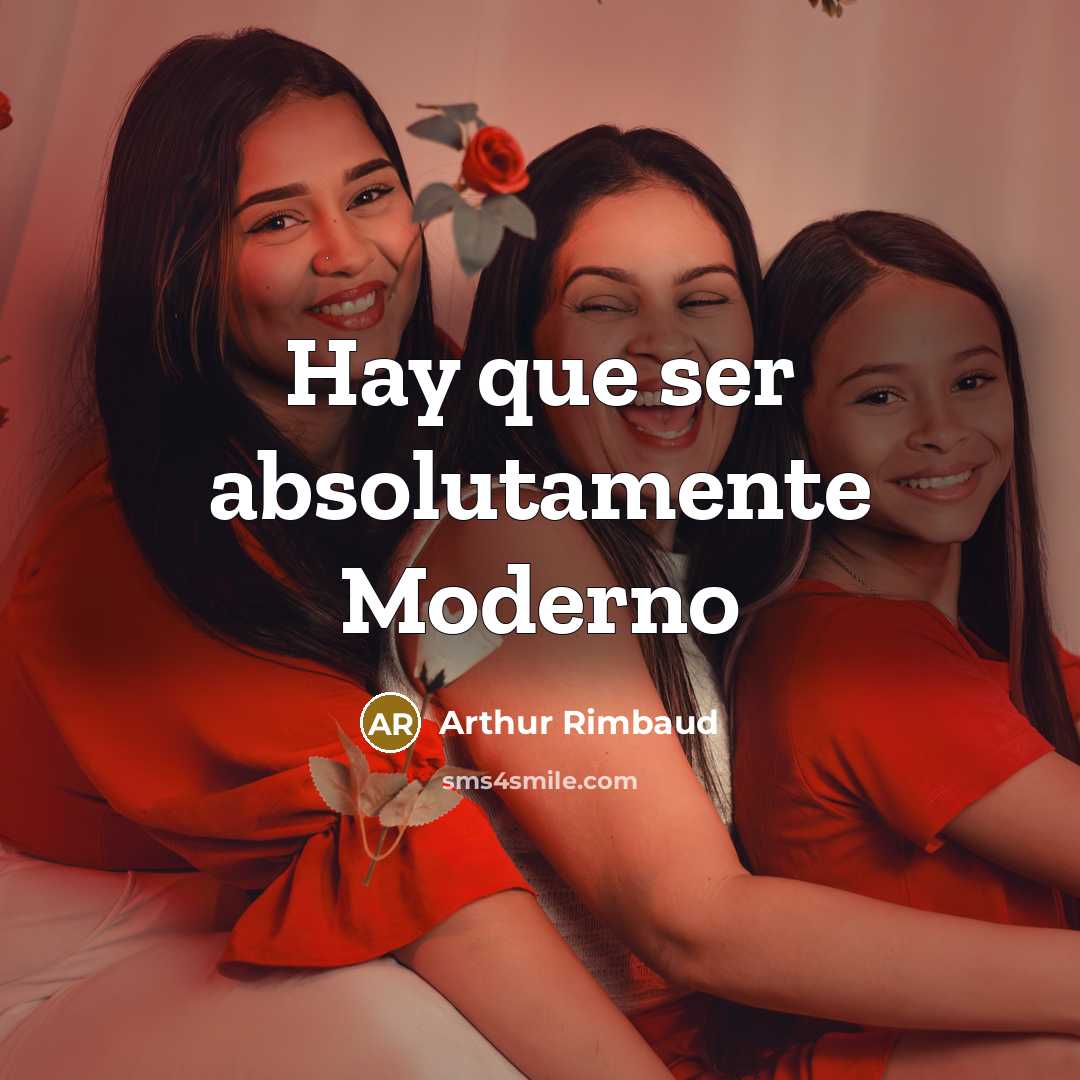 “Hay que ser absolutamente Moderno” quote by Arthur Rimbaud