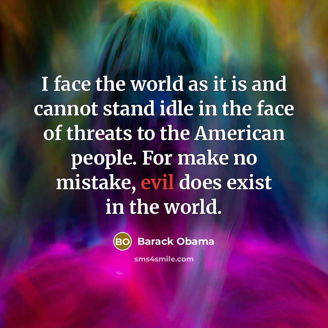 “I face the world as it is and cannot stand…” quote by Barack Obama