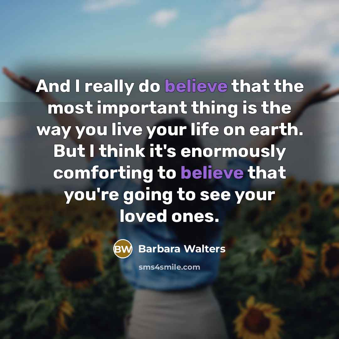 “And I really do believe that the most important thing…” quote by Barbara Walters
