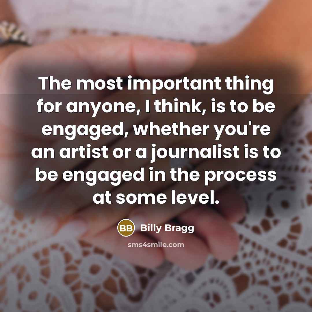 “The most important thing for anyone, I think, is to…” quote by Billy Bragg