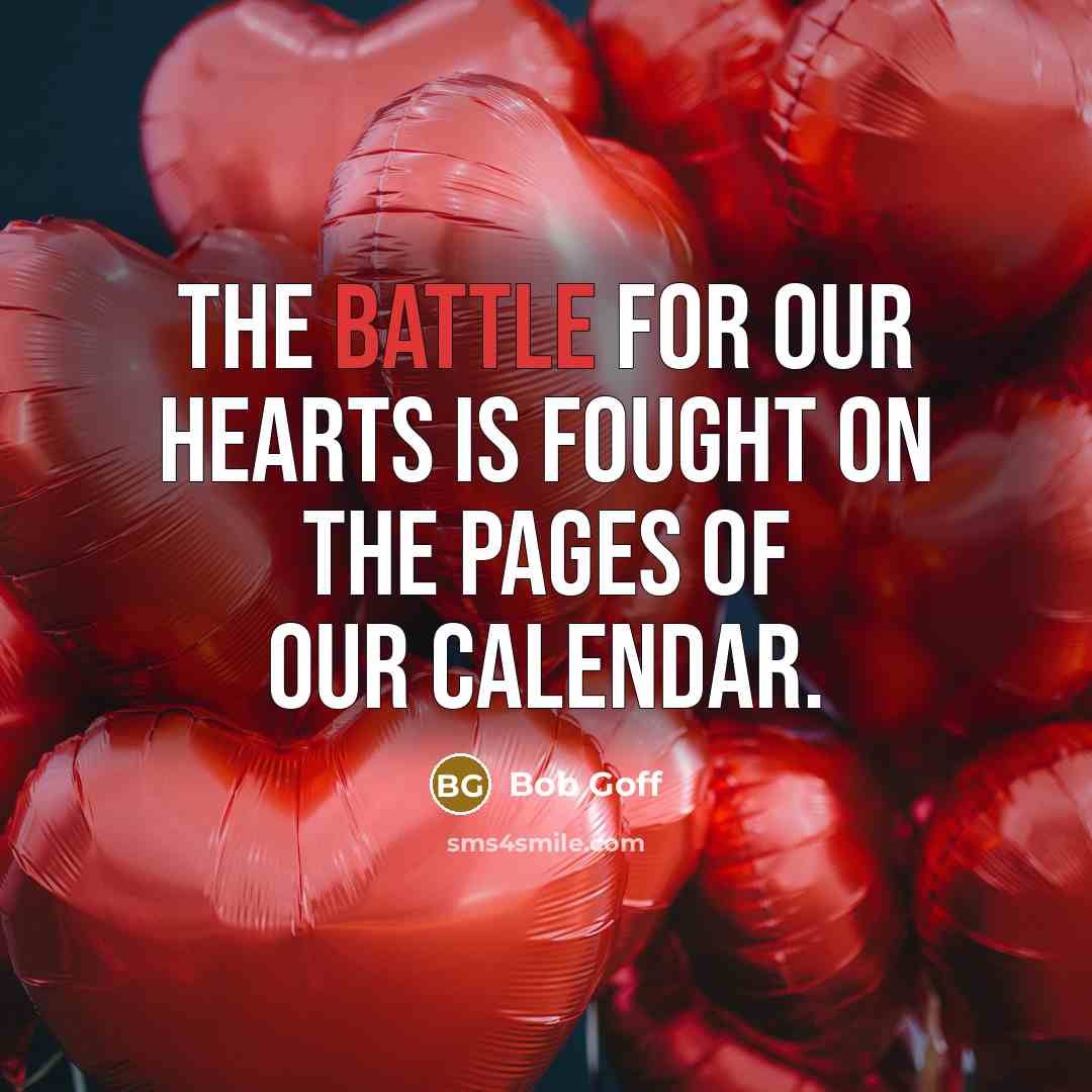 “The battle for our hearts is fought on the pages…” quote by Bob Goff