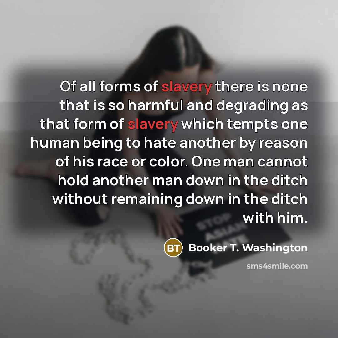 “Of all forms of slavery there is none that is…” quote by Booker T. Washington