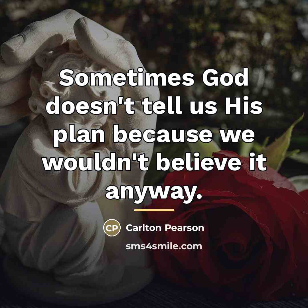 “Sometimes God doesn't tell us His plan because we wouldn't…” quote by Carlton Pearson