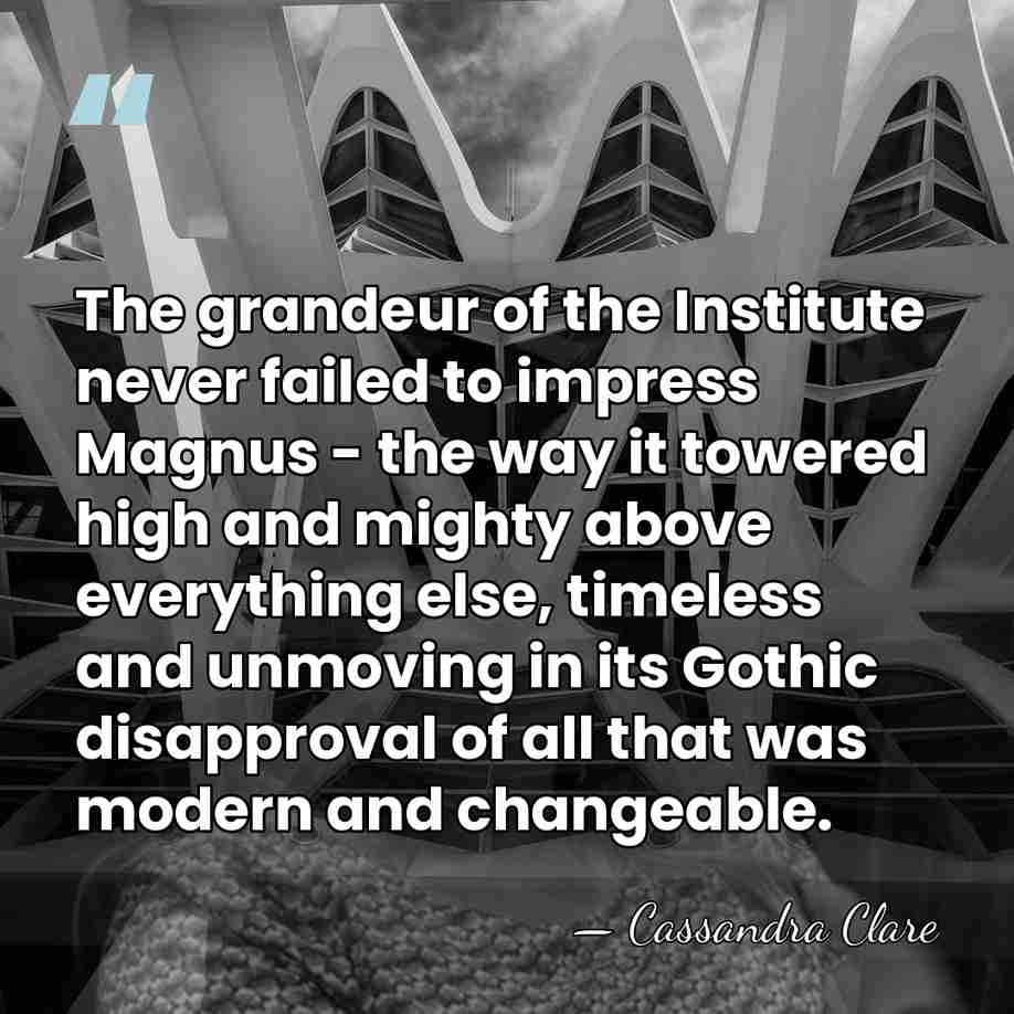 The grandeur of the Institute never failed to impress Magnus - the&hellip; - Cassandra Clare