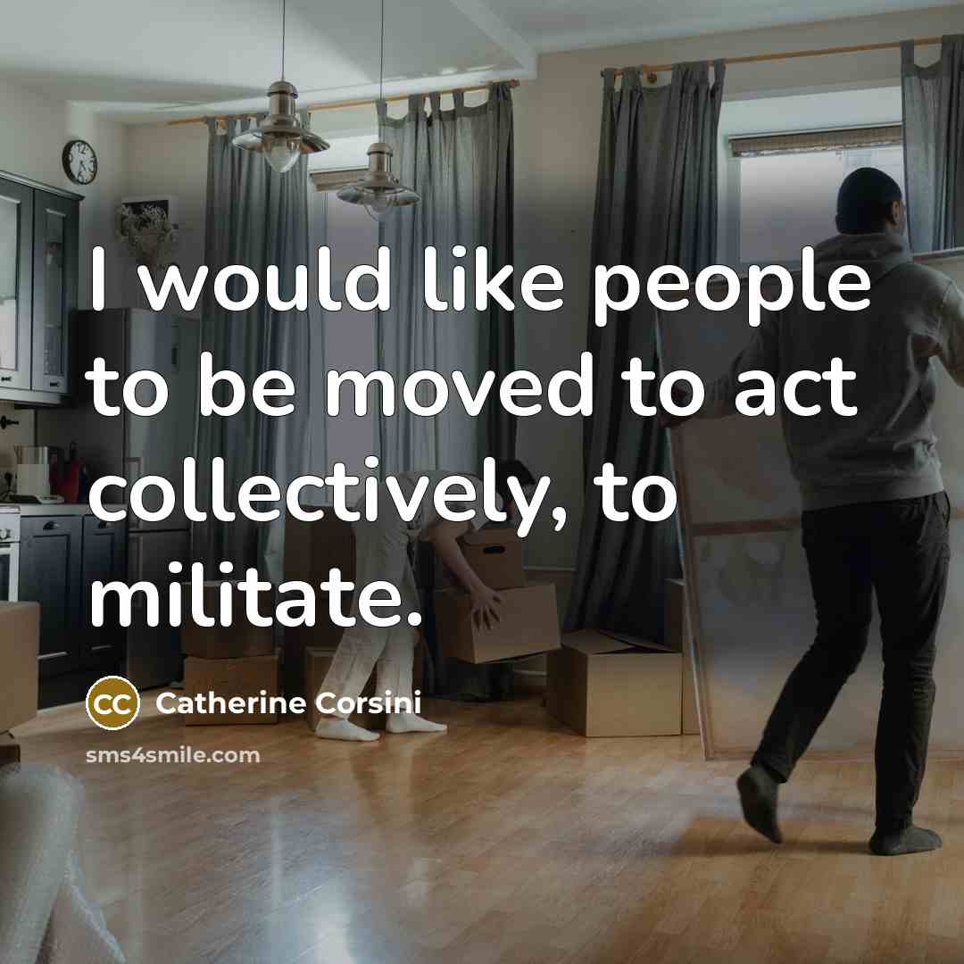 “I would like people to be moved to act collectively,…” quote by Catherine Corsini