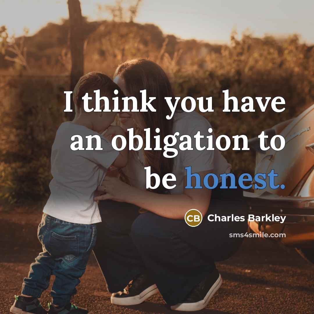 “I think you have an obligation to be honest.…” quote by Charles Barkley