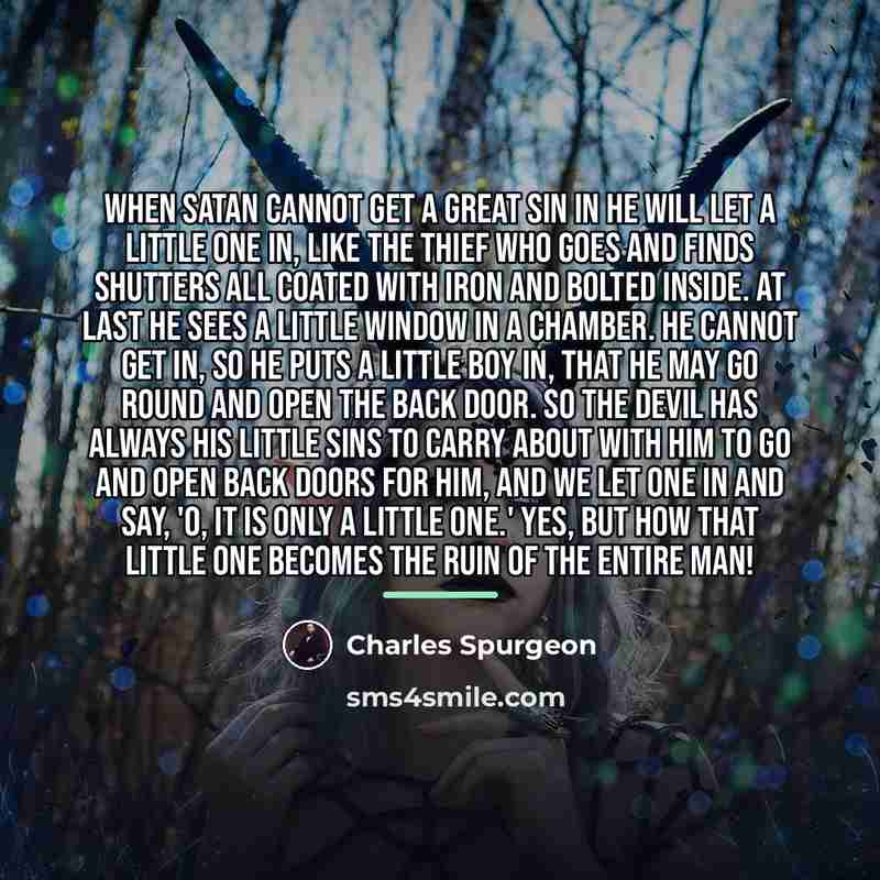 “When Satan cannot get a great sin in he will…” quote by Charles Spurgeon