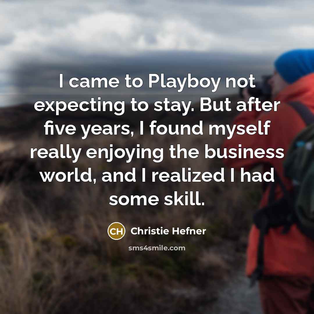 “I came to Playboy not expecting to stay. But after…” quote by Christie Hefner