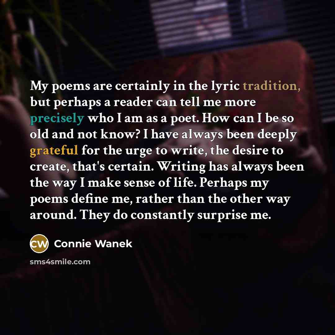 “My poems are certainly in the lyric tradition, but perhaps…” quote by Connie Wanek