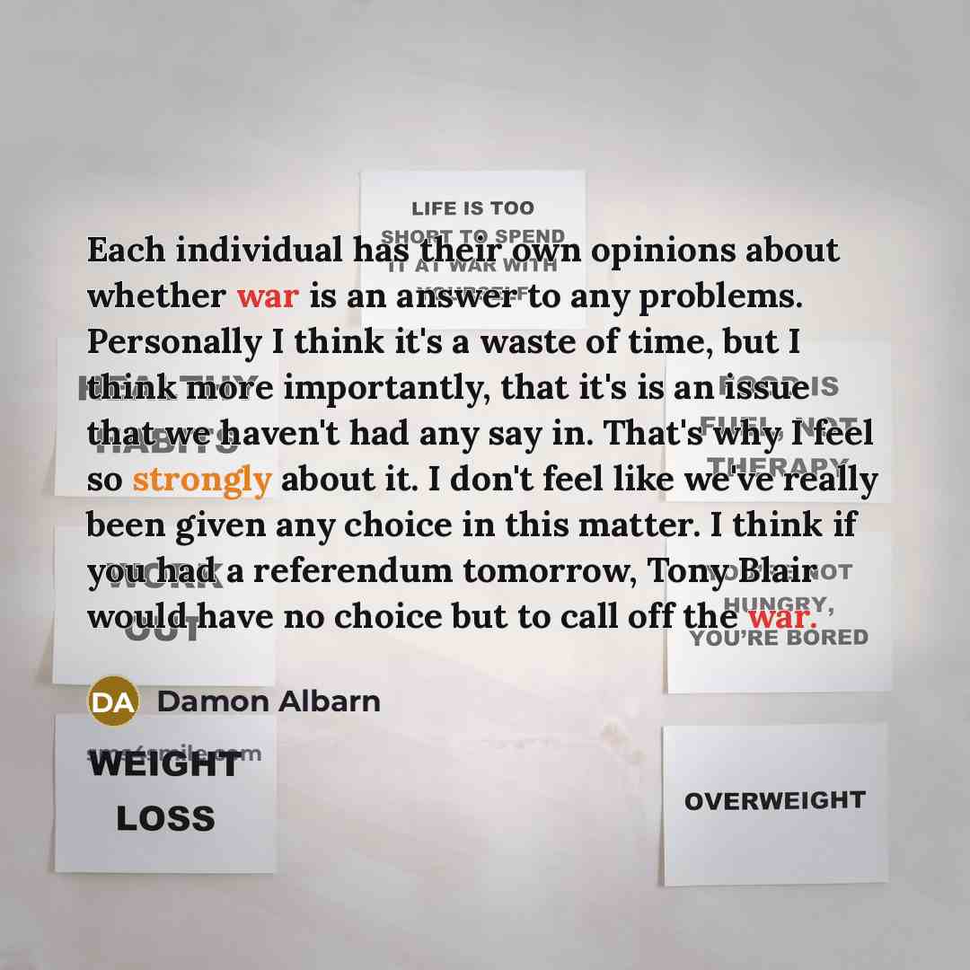 “Each individual has their own opinions about whether war is…” quote by Damon Albarn