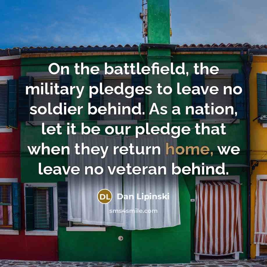 “On the battlefield, the military pledges to leave no soldier…” quote by Dan Lipinski