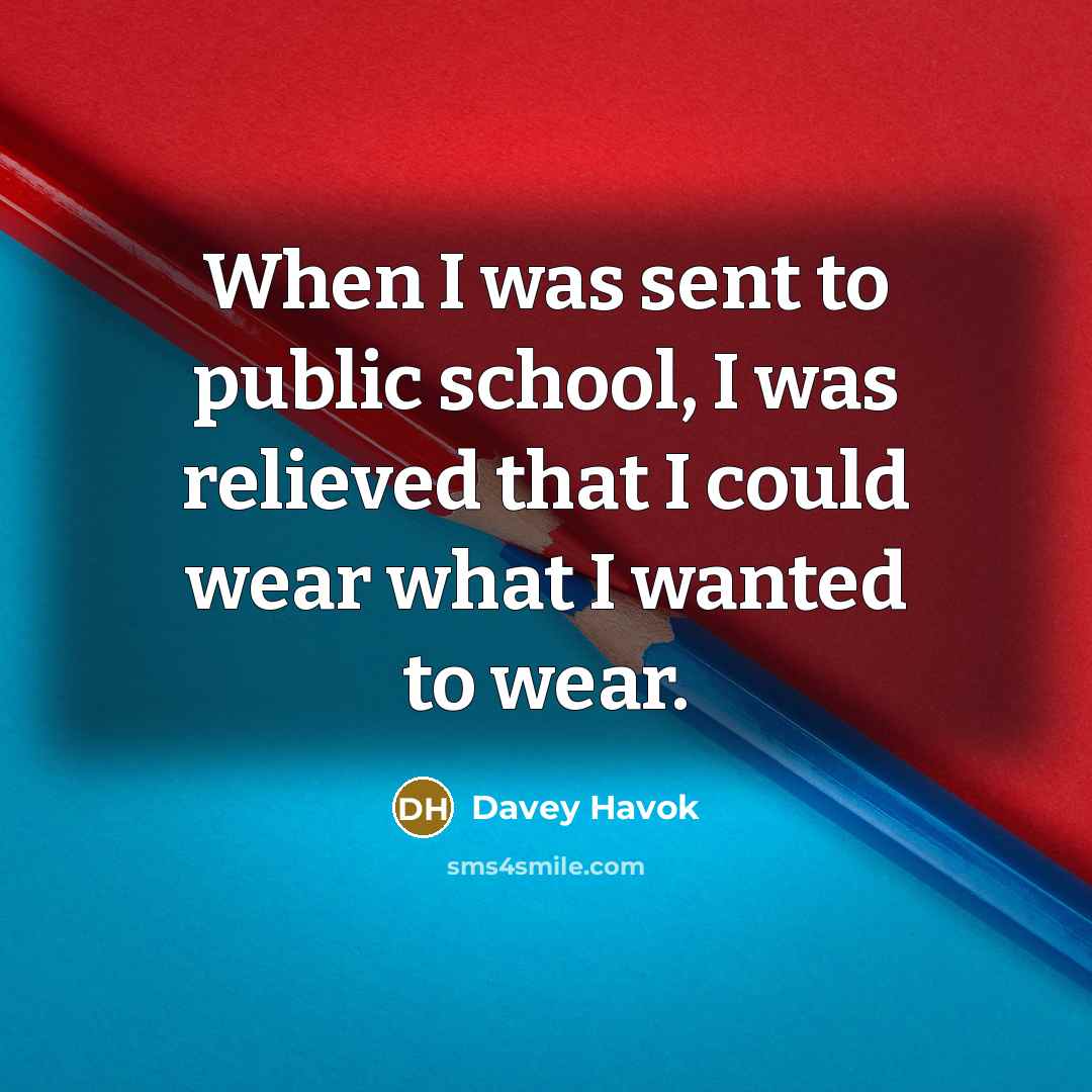 “When I was sent to public school, I was relieved…” quote by Davey Havok
