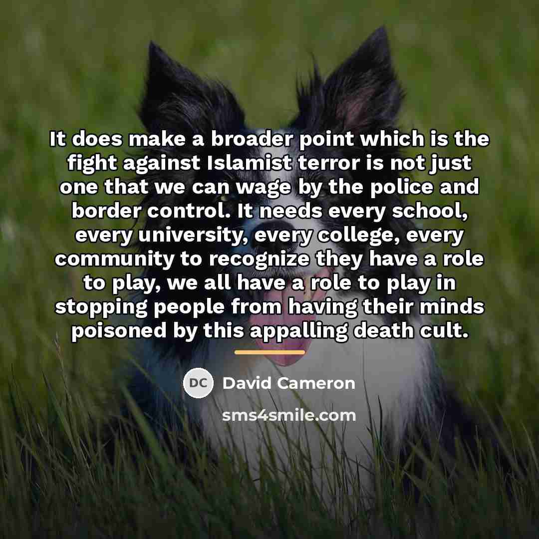 “It does make a broader point which is the fight…” quote by David Cameron