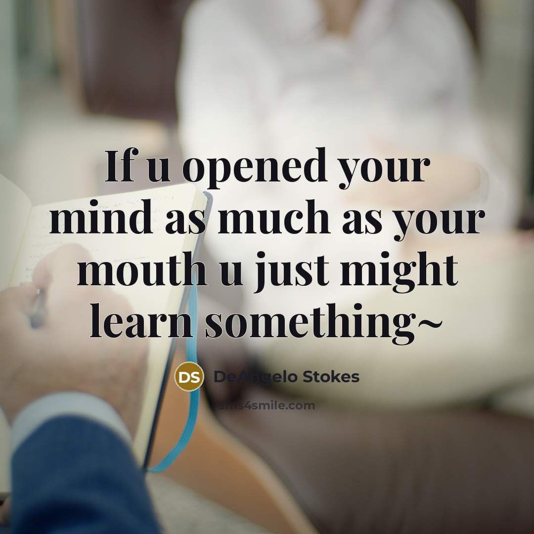 “If u opened your mind as much as your mouth…” quote by DeAngelo Stokes