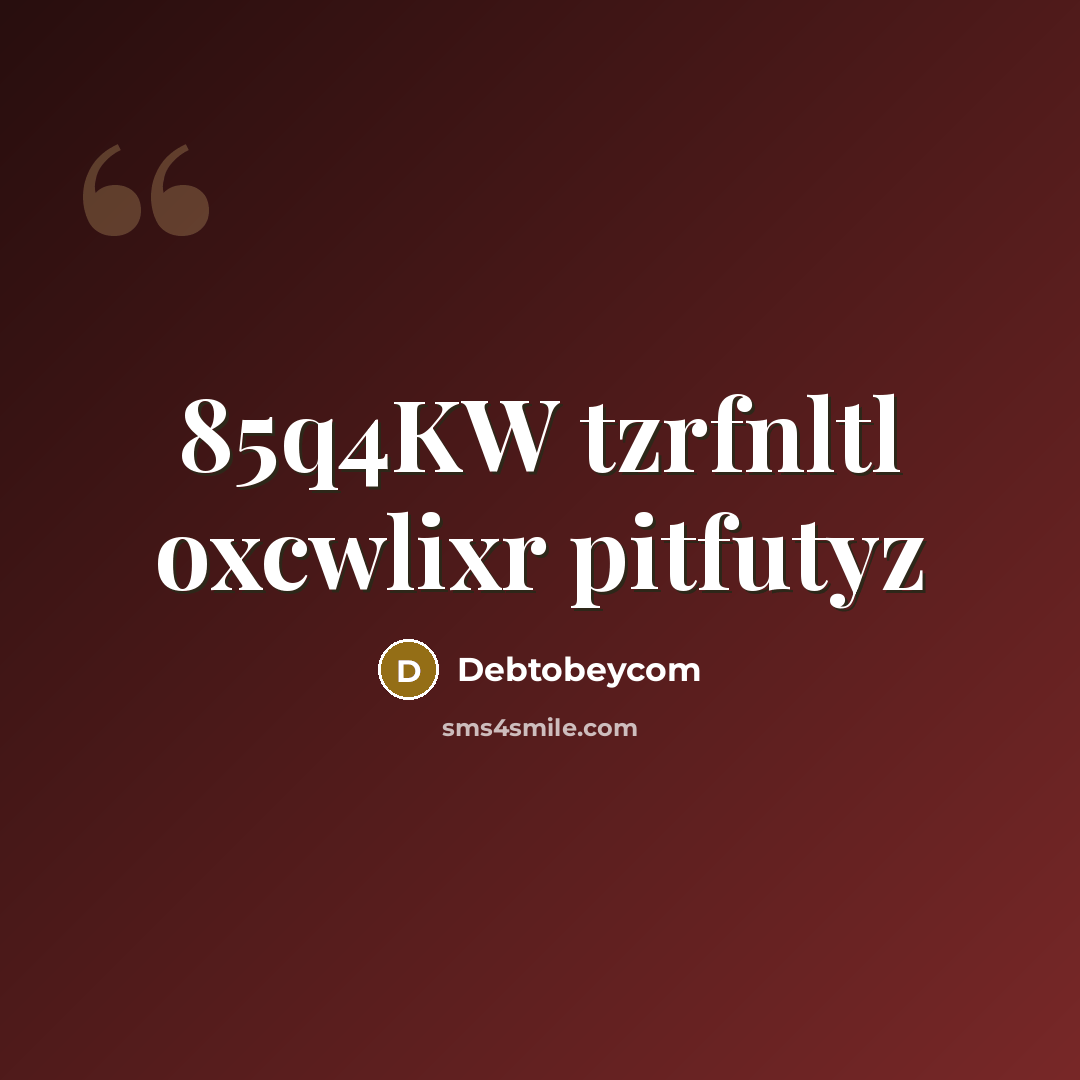 “85q4KW tzrfnltl oxcwlixr pitfutyz” quote by Debtobeycom