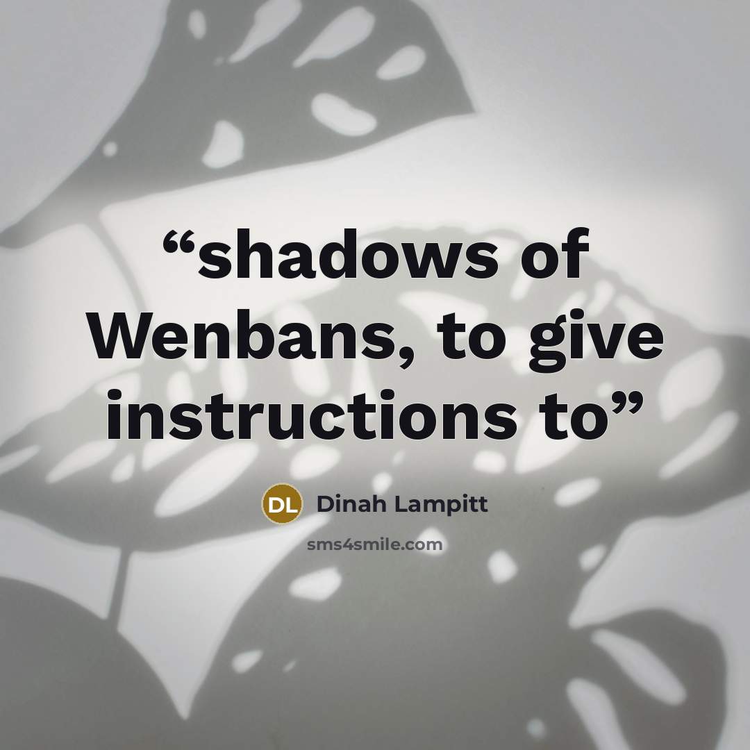 “shadows of Wenbans, to give instructions to” quote by Dinah Lampitt