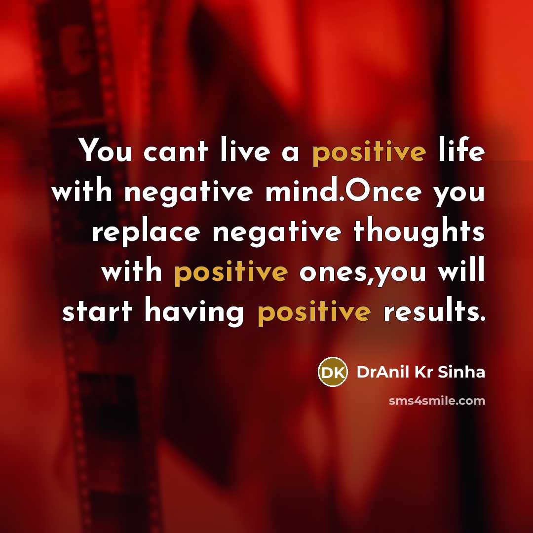 “You cant live a positive life with negative mind.Once you…” quote by DrAnil Kr Sinha