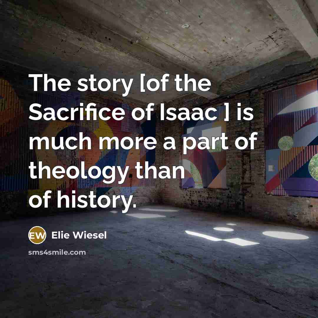 “The story [of the Sacrifice of Isaac ] is much…” quote by Elie Wiesel