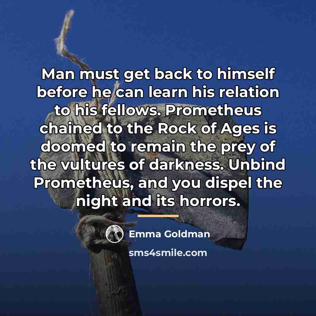 “Man must get back to himself before he can learn…” quote by Emma Goldman