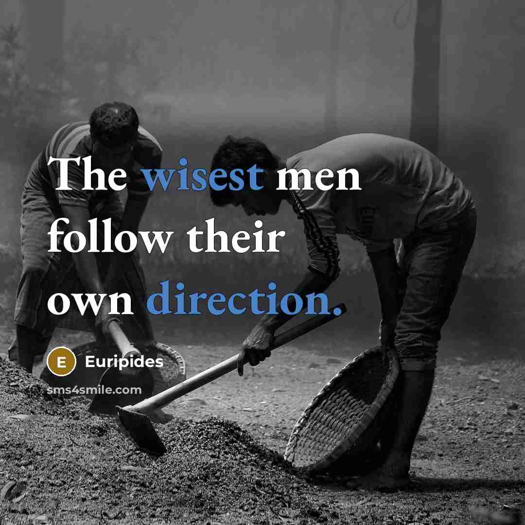 “The wisest men follow their own direction.…” quote by Euripides