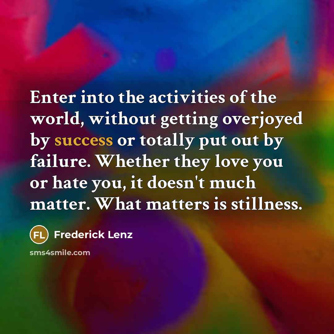 “Enter into the activities of the world, without getting overjoyed…” quote by Frederick Lenz