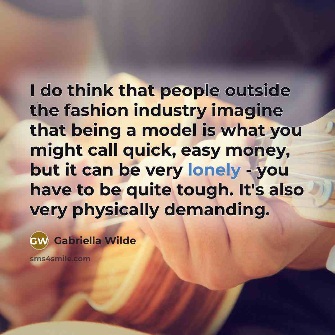 “I do think that people outside the fashion industry imagine…” quote by Gabriella Wilde