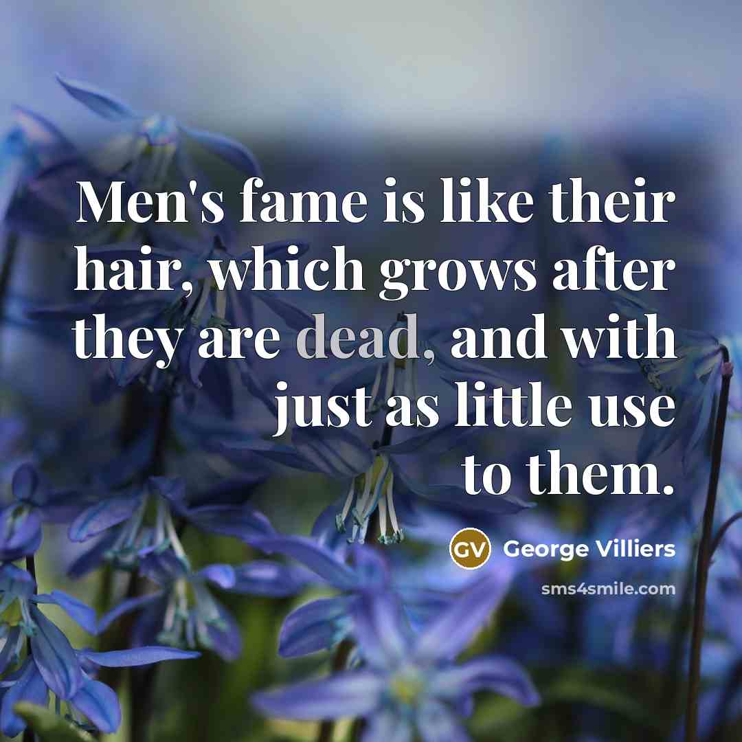 “Men's fame is like their hair, which grows after they…” quote by George Villiers
