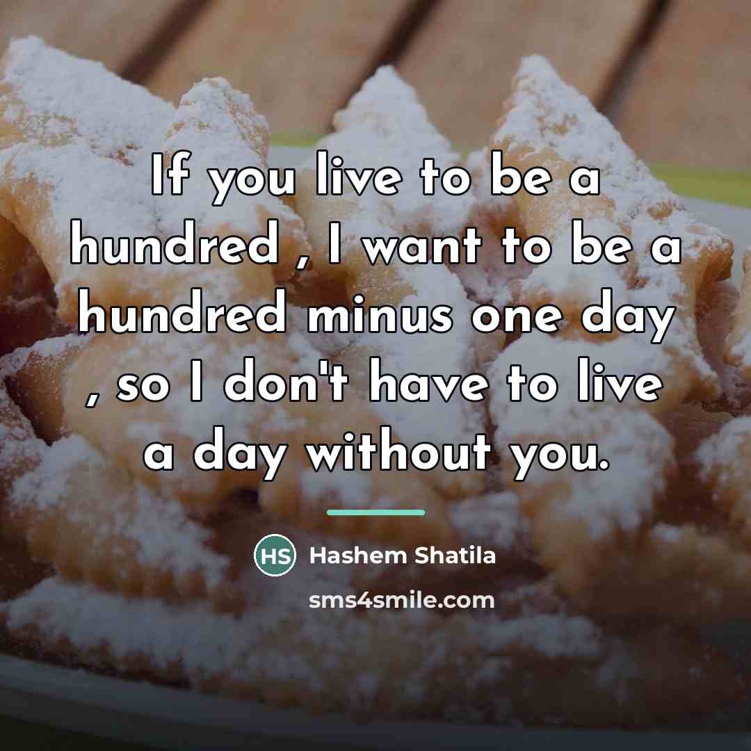 “If you live to be a hundred , I want…” quote by Hashem Shatila