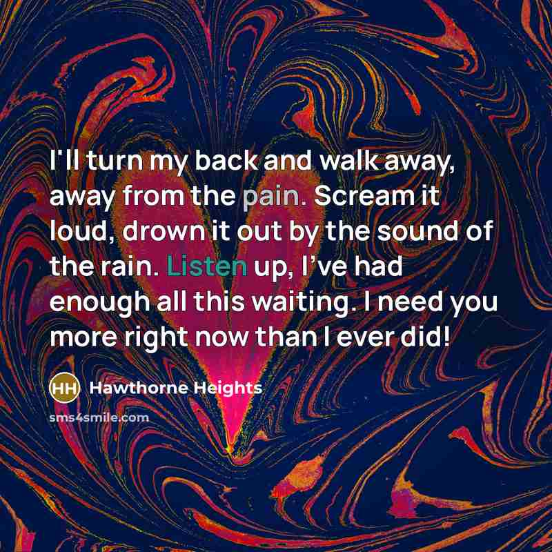 “I'll turn my back and walk away, away from the…” quote by Hawthorne Heights
