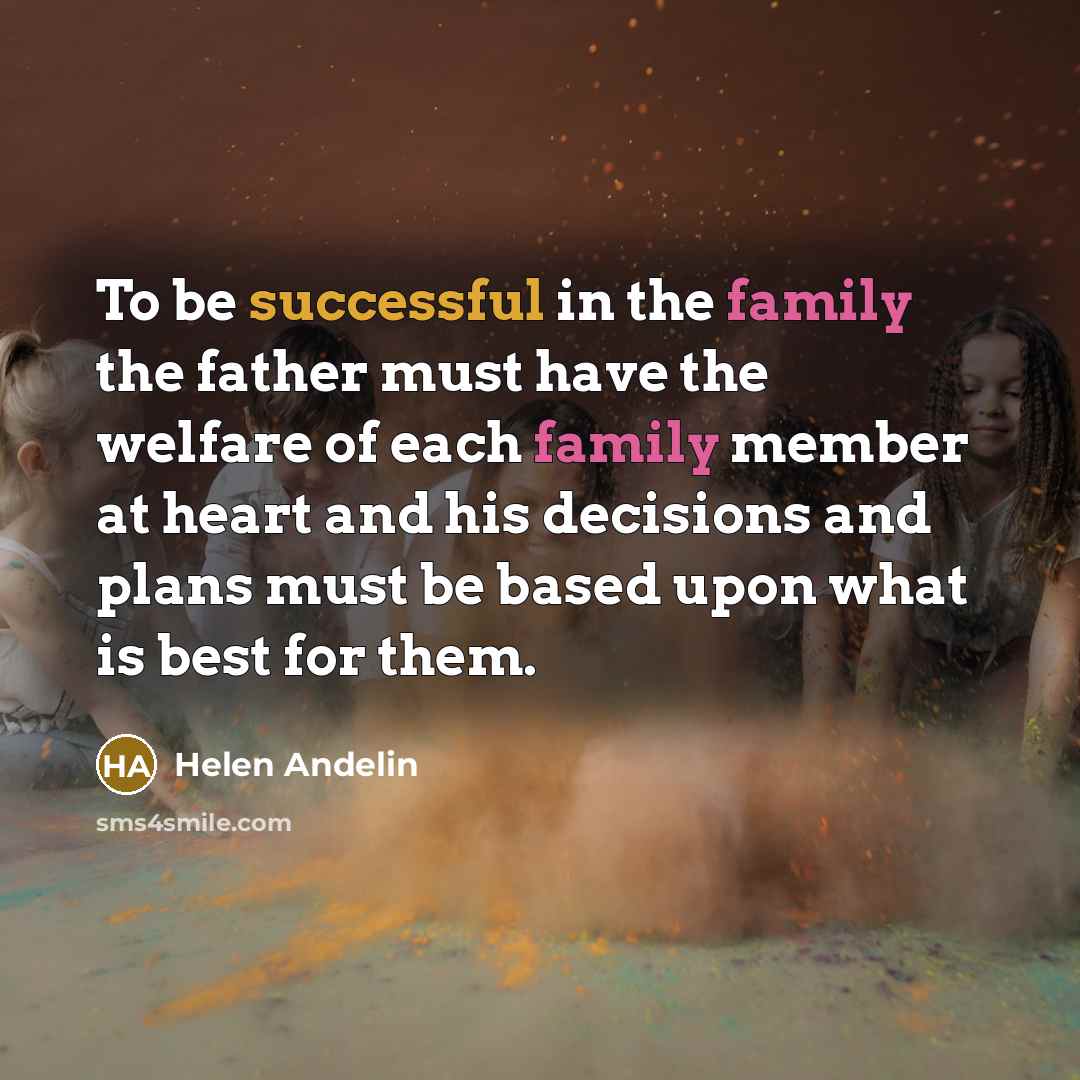 “To be successful in the family the father must have…” quote by Helen Andelin