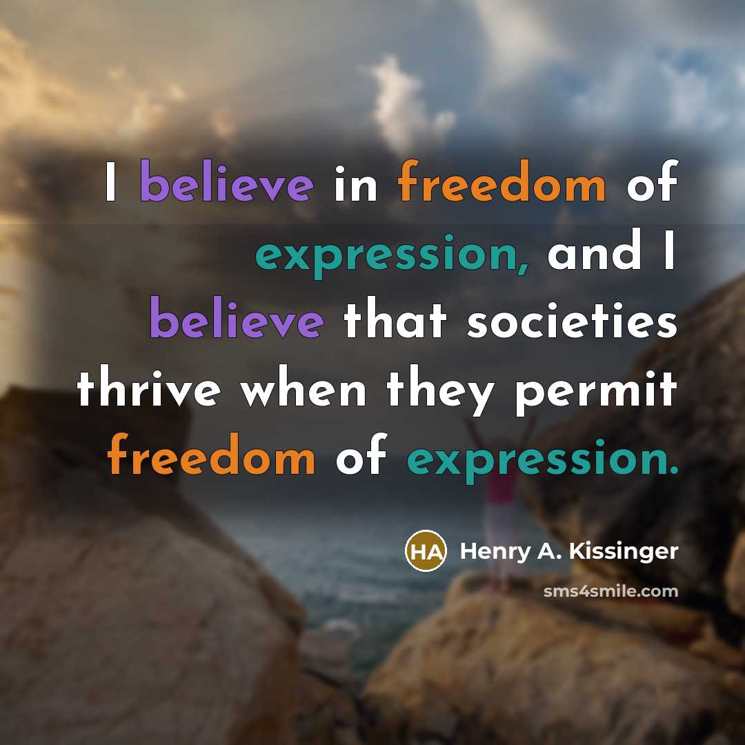 “I believe in freedom of expression, and I believe that…” quote by Henry A. Kissinger