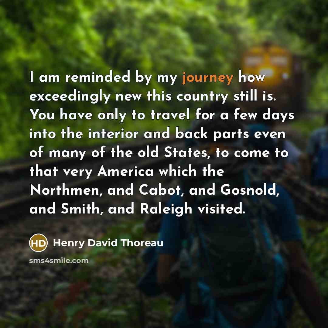 “I am reminded by my journey how exceedingly new this…” quote by Henry David Thoreau