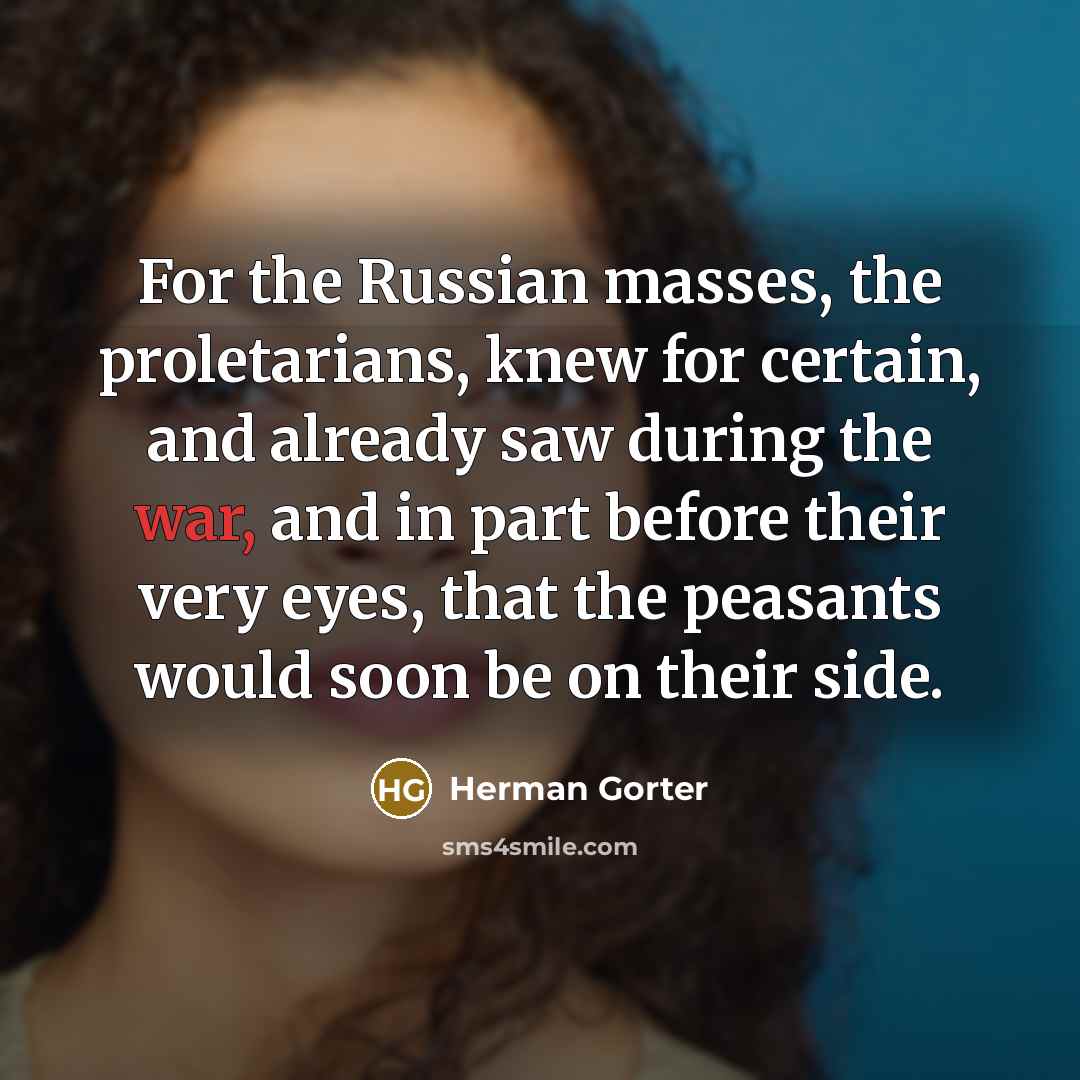 “For the Russian masses, the proletarians, knew for certain, and…” quote by Herman Gorter