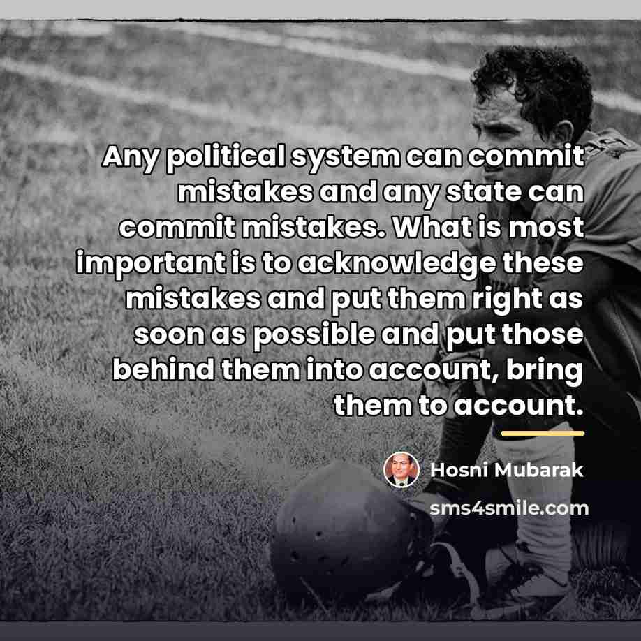 “Any political system can commit mistakes and any state can…” quote by Hosni Mubarak