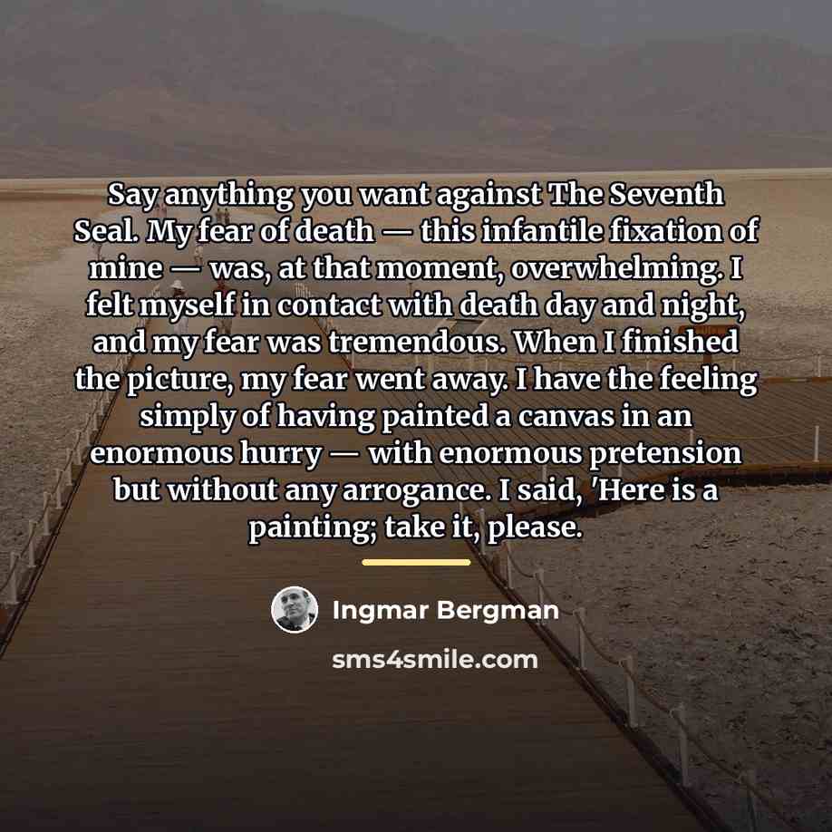 “Say anything you want against The Seventh Seal. My fear…” quote by Ingmar Bergman