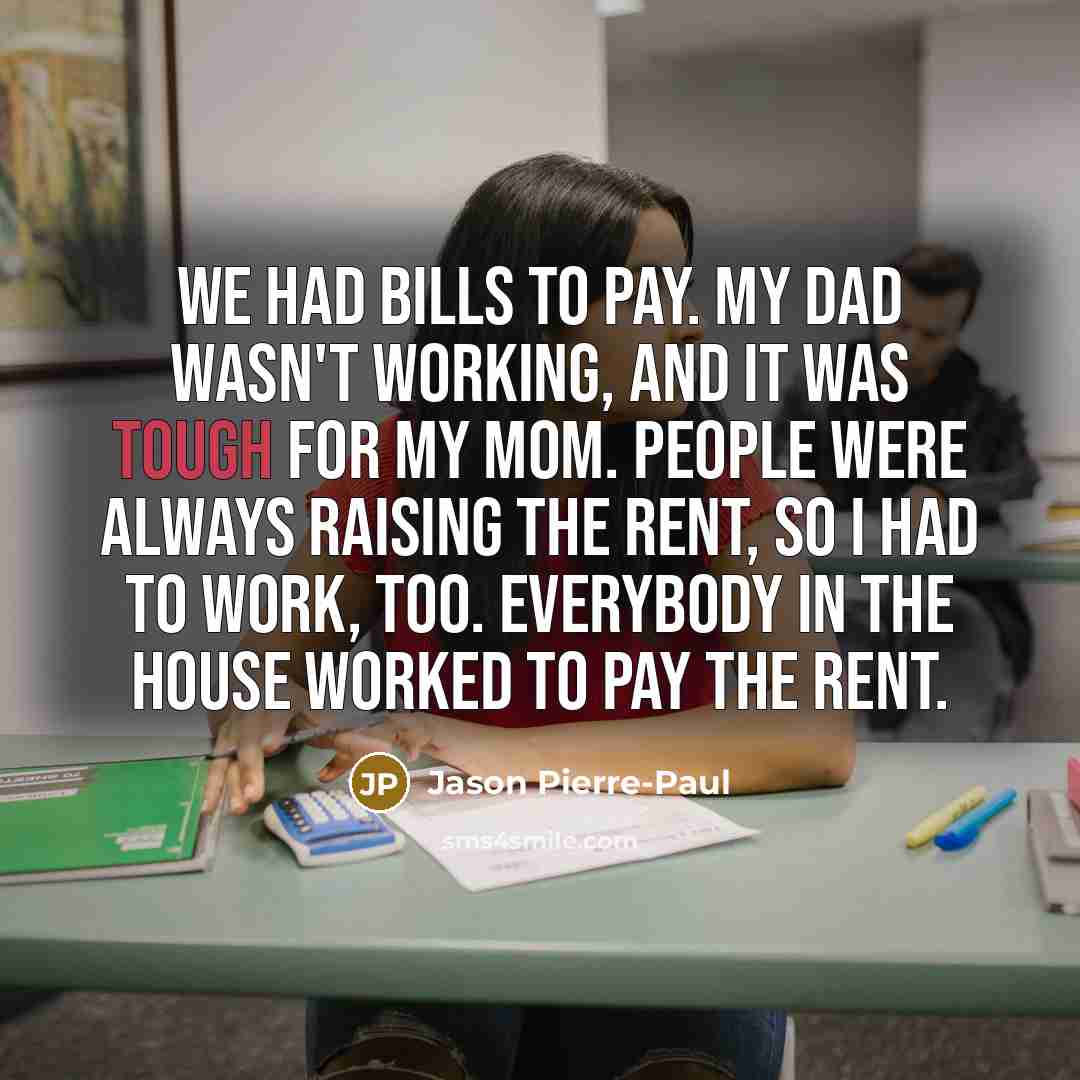 “We had bills to pay. My dad wasn't working, and…” quote by Jason Pierre-Paul